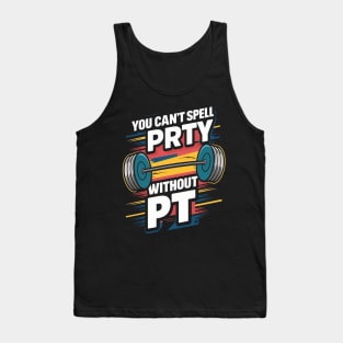 You Can't Spell Party Without PT Tank Top